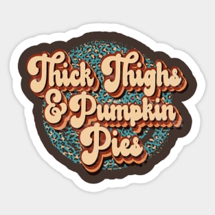 Thick Thighs and Pumpkin Pies Sticker